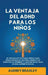 La Ventaja del ADHD para los Niños: 10 Trucos Amigables para los Niños para Desbloquear el Sistema Operativo Único de su Cerebro y Convertir su ADHD e by Audrey Bradley