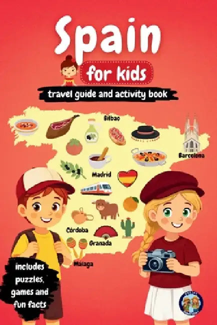 Spain for Kids - Travel Guide and Activity Book: Discover Spanish Culture, History, Cities, and Traditions Through Games, Puzzles, and Fascinating Fac by Sylvia Mixam