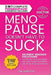 Menopause Doesn't Have to Suck: Science-Backed Solutions to Debunk Common Myths, Beat the Symptoms, Manage Perimenopause (and Beyond) with Humor! by Sage Lifestyle Press