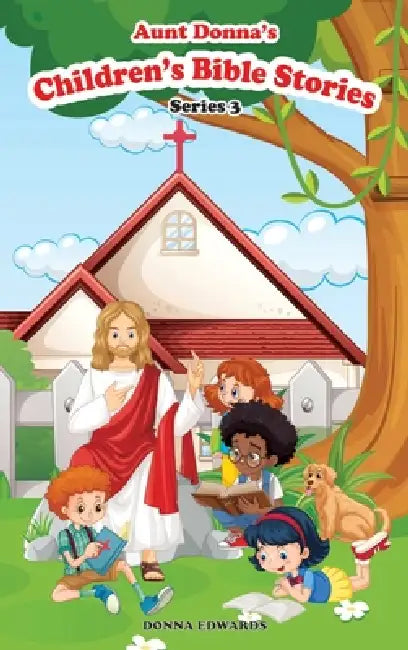 Aunt Donna's Children's Book BIBLE STORIES SERIES 3 References - The Bible by Donna Edwards Otto