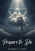Prepare to Die by Robert D. Janz