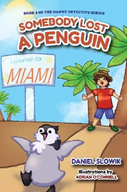Somebody Lost a Penguin by Daniel N. Slowik, Adrian O'Connell, Meagan Archard