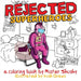 Rejected Superheroes: A Coloring Book by Mister Shushy