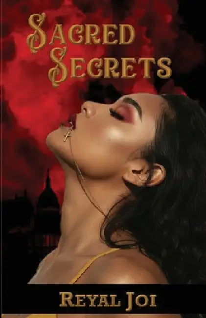 Sacred Secrets by Reyal Joi