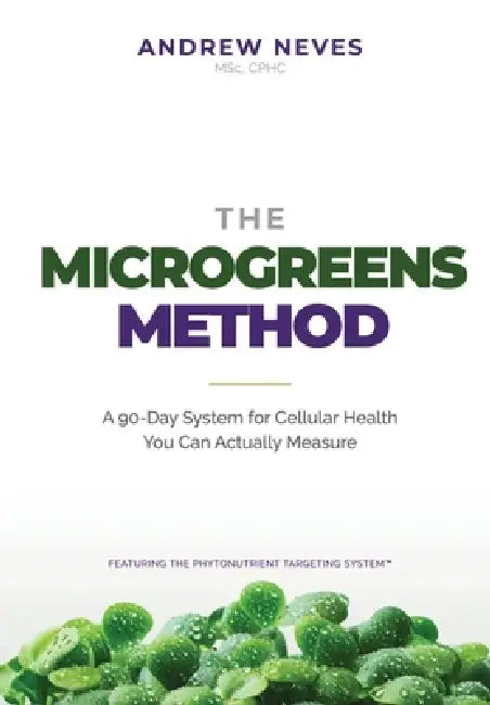 The Microgreens Method: A 90-Day System for Cellular Health You Can Actually Measure by Andrew Neves