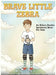 Brave Little Zebra by Scout W. Erlinger