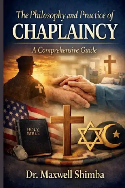 The Philosophy and Practice of Chaplaincy by Maxwell Shimba