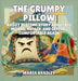 The Grumpy Pillow: A Cozy Bedtime Story About Big Moods, Repair, and Getting Comfortable Again by Maria Bradley