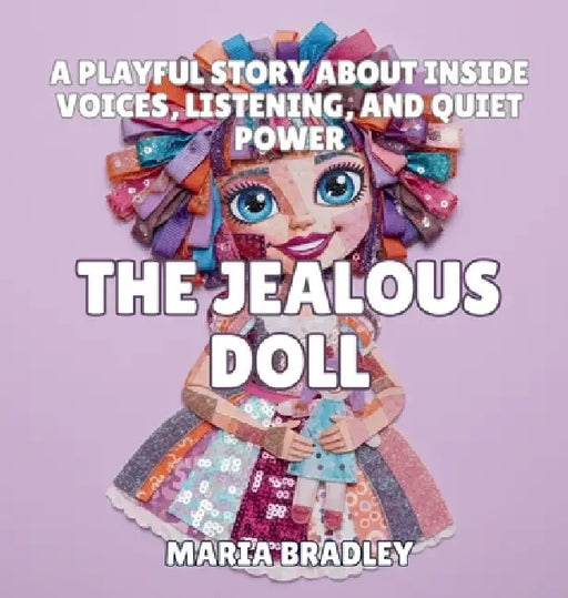The Jealous Doll: A Sweetly Funny Bedtime Story About Wanting Attention and Sharing Friendship by Maria Bradley