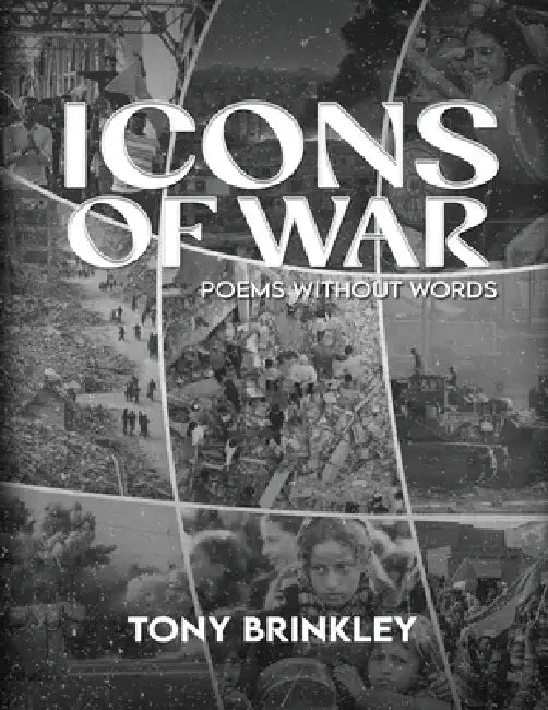 Icons of War: Poems Without Words by Tony Brinkley