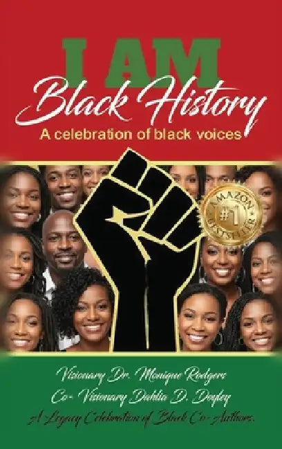 I am Black History: A Celebration of Black Voices by Monique Rodgers, Laquita Middleton