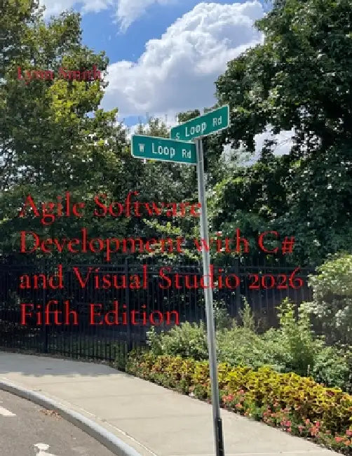 Agile Software Development with C# and Visual Studio 2026 Fifth Edition by Lynn Smith