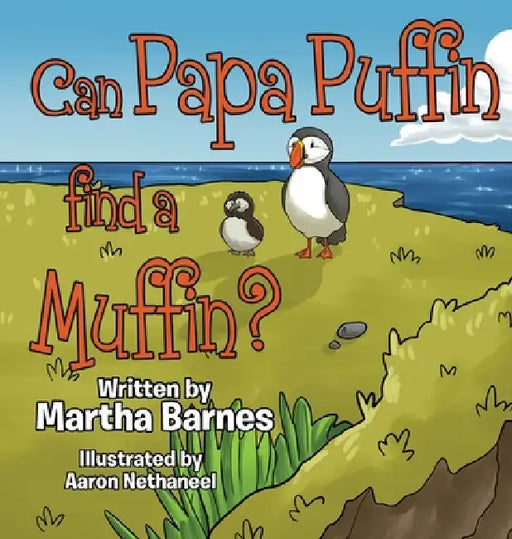Can Papa Puffin Find a Muffin? by Martha Barnes