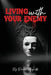 Living with Your Enemy: A Journey of Pain, Purpose, and Personal Victory by Daniel Meguille