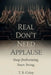 Real Don't Need Applause by T. B. Coley