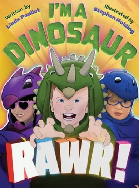 I'm a Dinosaur Rawr! by Linda L. Pouliot, Stephen D. Holding