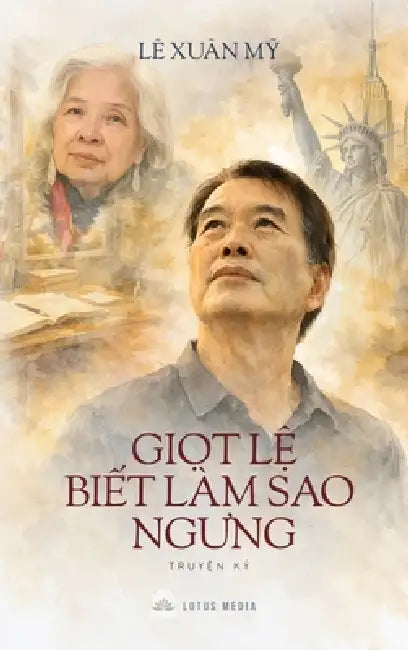Giọt Lệ Biết Bao Giờ Ngưng (Hard Cover) by Xuân Mỹ Lê