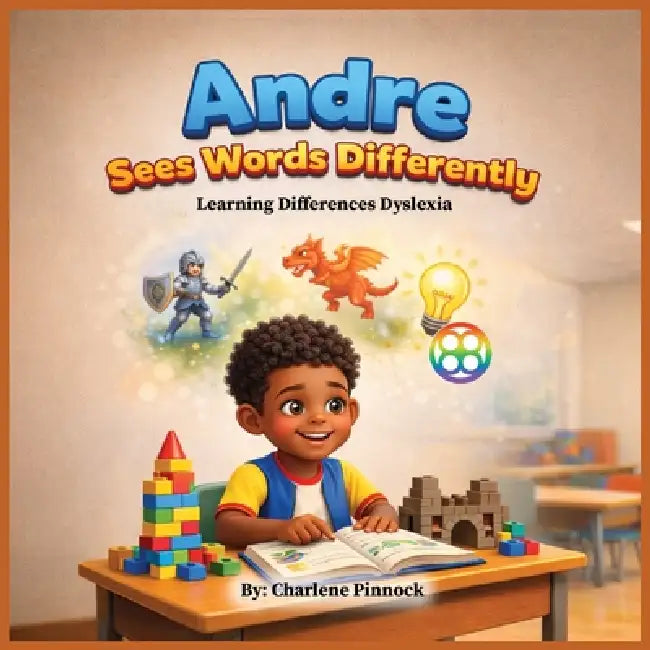 Andre Sees Words Differently - Learning Differences (Dyslexia) by Charlene Pinnock