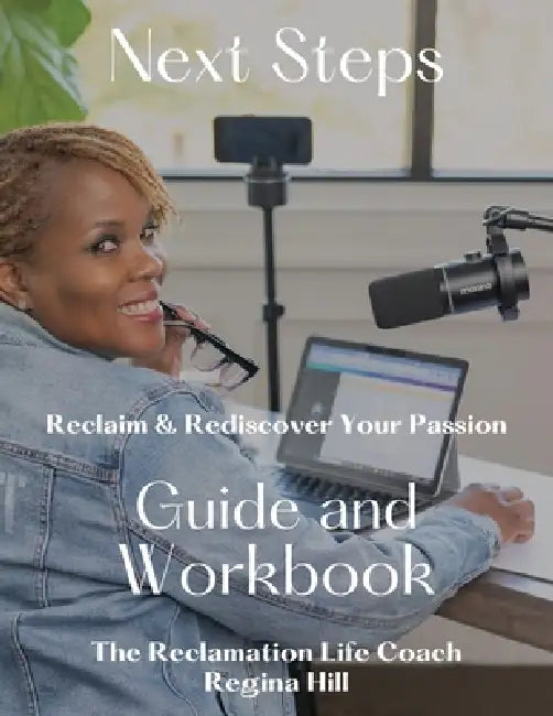 Next Steps: Reclaim and Rediscover Your Passion by S. Regina Hill