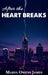 After the Heart Breaks by Marva James