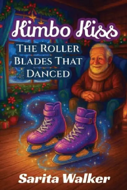 Kimbo Kiss: The Roller Blades That Danced by Sarita Walker