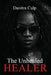 The Unhealed Healer by Danitra Culp