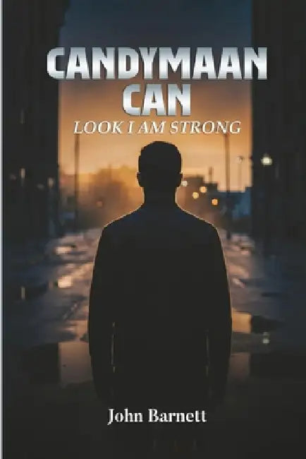 Candymaan Can: Look I Am Strong by John B. Barnett