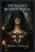 The Silence Between Wings by Matthew Petchinsky
