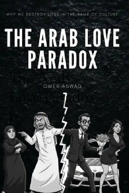 The Arab Love Paradox by Aswad