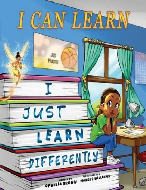 I Can Learn I Just Learn Differently by Ophelia Brown, Marcus Williams, Will Carter
