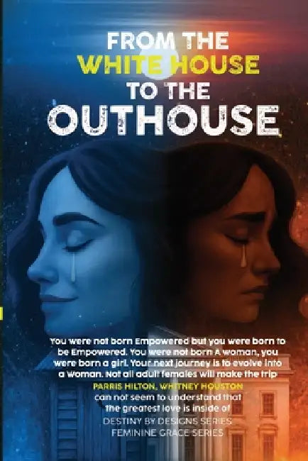 From the White House to the Out House by Debra Powels