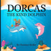 Dorcas The Kind Dolphin by Charlona Quidor