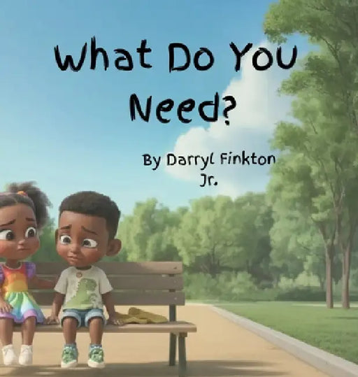 What Do You Need? by Jr. Finkton Darryl W.