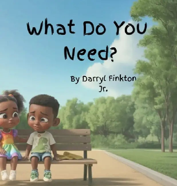 What Do You Need? by Jr. Finkton Darryl W.