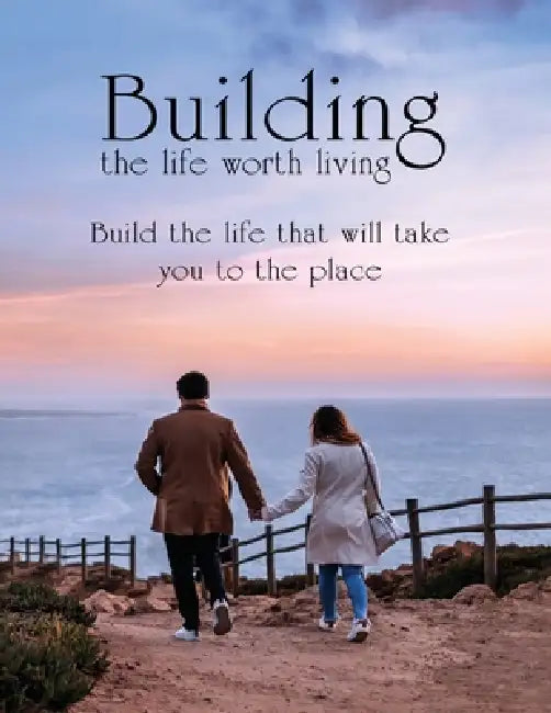 Building the Life Worth Living: What it takes to become successful in all 10 critical areas of your life by Delon Hughes