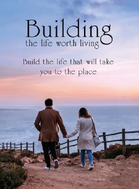 Building the Life Worth Living: What it takes to become successful in all 10 critical areas of your life by Delon Hughes