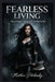 Fearless Living: How to Conquer Anxiety and Take Bold Action by Matthew Petchinsky