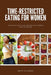 Time-Restricted Eating for Women: The 28-Day Reset Plan, With Recipes & Sample Meal Schedules by Mary Golanna