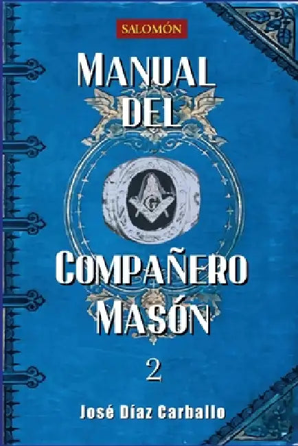 Manual del Compañero Masón by José Díaz Carballo, Ediciones Salomón