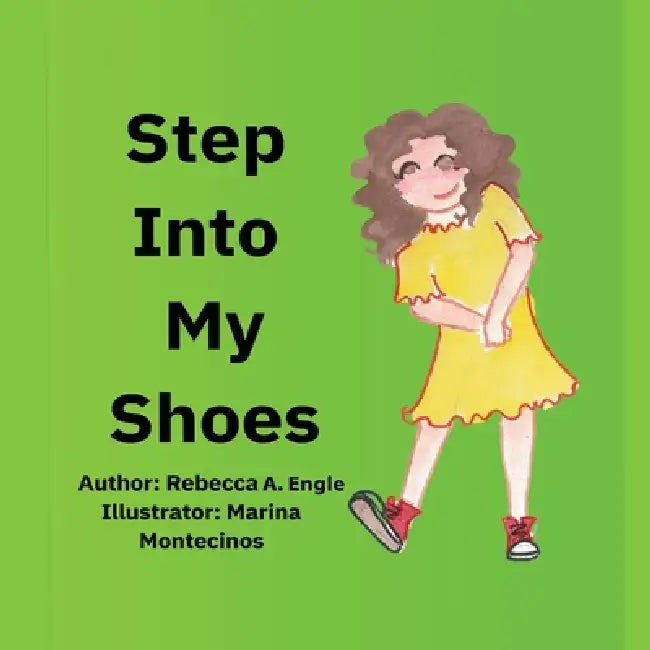 Step Into My Shoes by Rebecca A. Engle, Suzanne Engle, Marina Montecinos