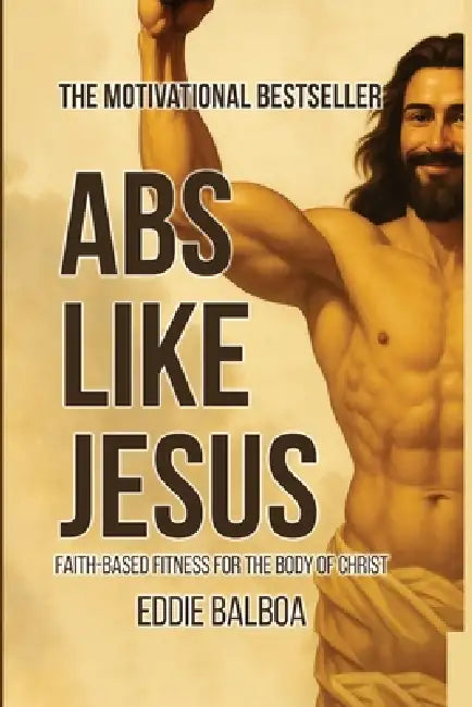 Abs Like Jesus by Eddie Balboa
