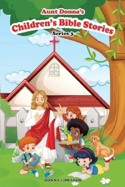 Aunt Donna's Children's Book BIBLE STORIES SERIES 3 References - The Bible by Donna Edwards Otto