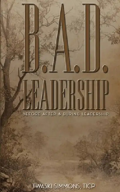 B.A.D. Leadership by Twaski Simmons