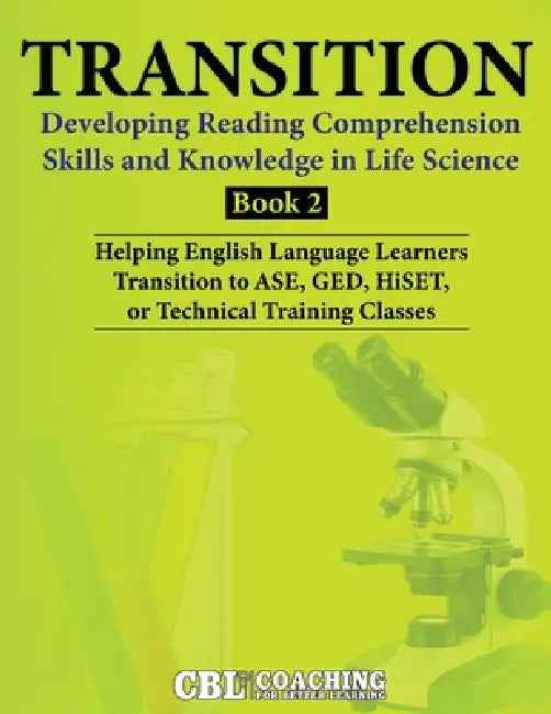 Transition: Developing Reading Comprehension Skills and Knowledge in Life Science, Book 2 by Coaching for Better Learning