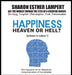 Happiness: HEAVEN OR HELL? - Written in Letter H: The Awesome Art of Alliteration Using One Letter of the Alphabet - 5 STAR REVIEWS! by Sharon Esther Lampert