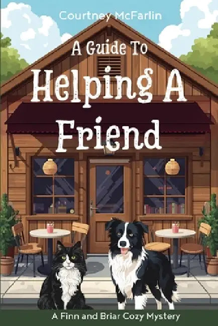 A Guide to Helping a Friend by Courtney McFarlin