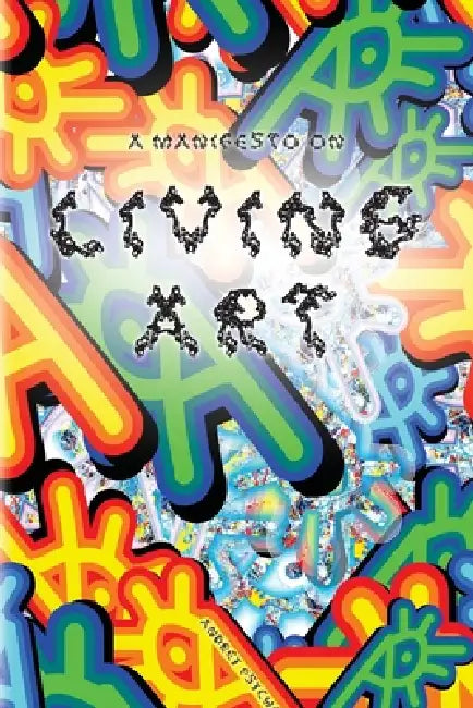 A Manifesto on Living Art by Andrey Psyche