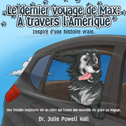 Le dernier voyage de Max: À travers l'Amérique: Inspiré d'une histoire vraie by Julie Powell Hall