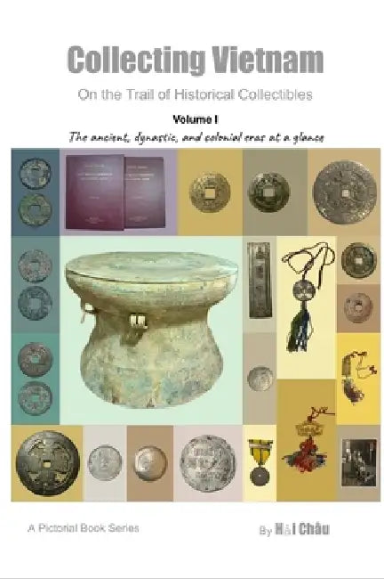 Collecting Vietnam On the Trail of Historical Collectibles by Hai Chau