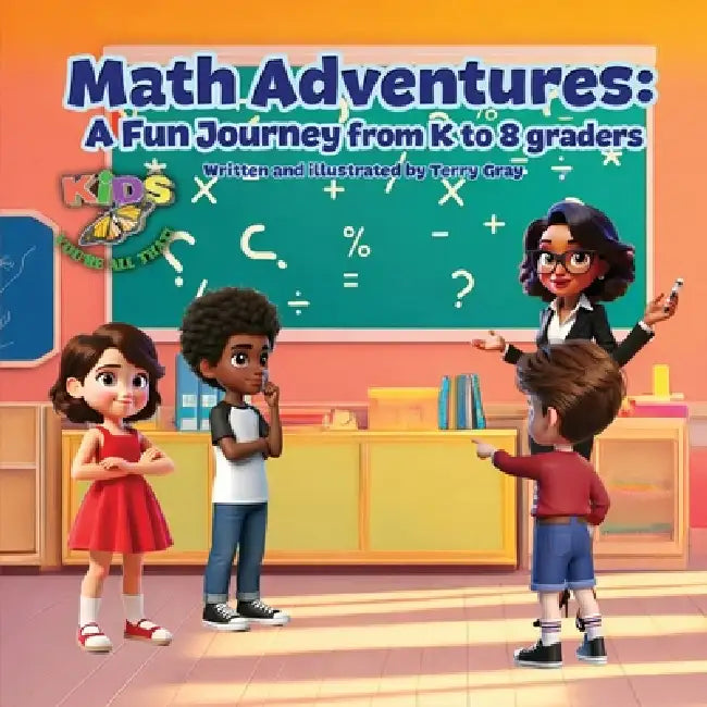 Math Adventures: A Fun Journey from K to 8 Graders by Terry Gray